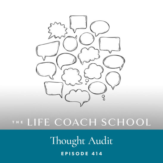The Life Coach School Podcast with Brooke Castillo | Thought Audit
