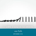 The Life Coach School Podcast with Brooke Castillo | 100 Fails