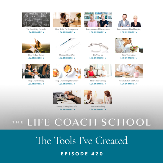 The Life Coach School Podcast with Brooke Castillo | The Tools I've Created