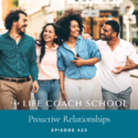 The Life Coach School Podcast with Brooke Castillo | Proactive Relationships