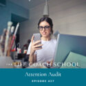 The Life Coach School Podcast with Brooke Castillo | Attention Audit