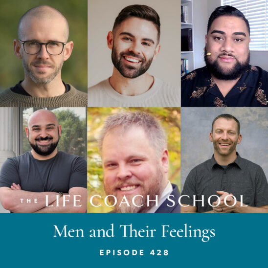 The Life Coach School Podcast with Brooke Castillo | Men and Their Feelings