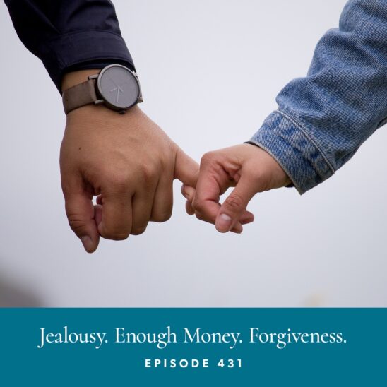 The Life Coach School Podcast with Brooke Castillo | Jealousy. Enough Money. Forgiveness.