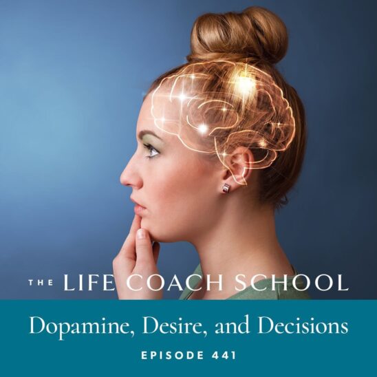 The Life Coach School Podcast with Brooke Castillo | Dopamine, Desire, and Decisions