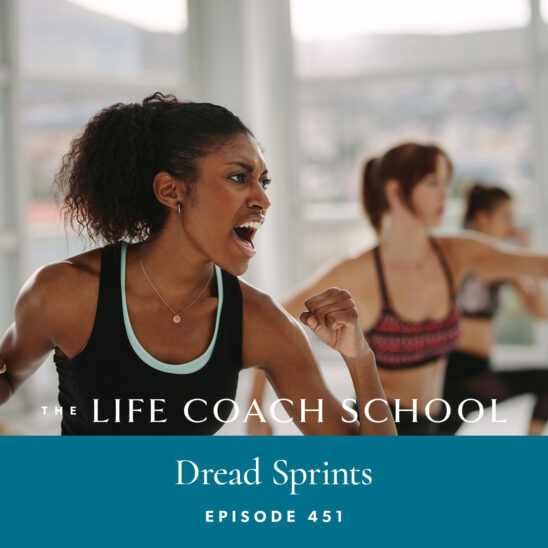 The Life Coach School Podcast with Brooke Castillo | Dread Sprints