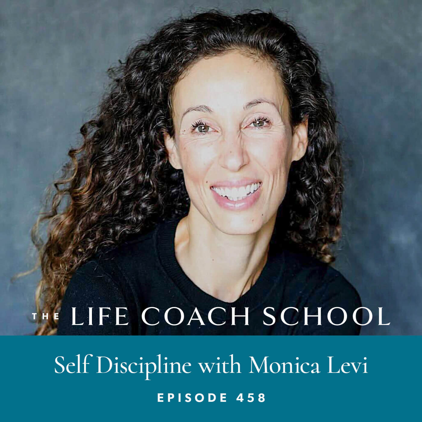 Ep #458: Self Discipline with Monica Levi
