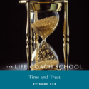 The Life Coach School Podcast with Brooke Castillo | Time and Trust