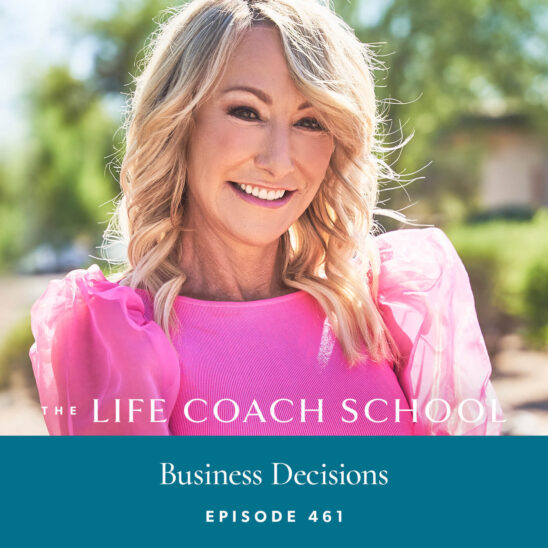 The Life Coach School Podcast with Brooke Castillo | Business Decisions