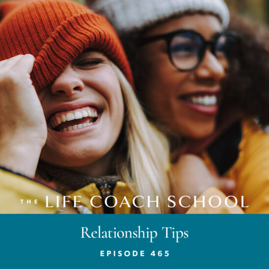The Life Coach School Podcast with Brooke Castillo | Relationship Tips