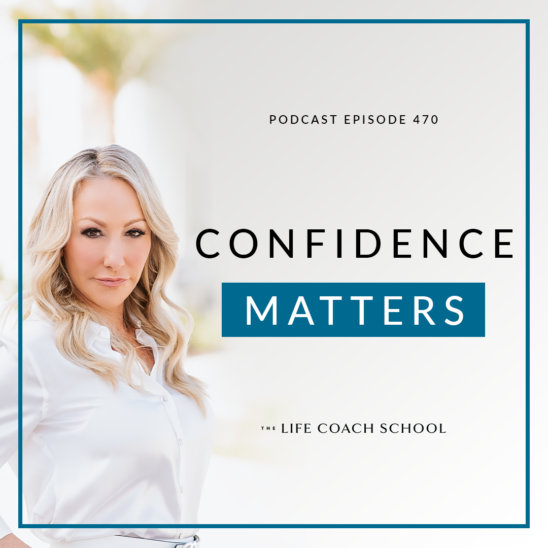 The Life Coach School Podcast with Brooke Castillo | Confidence Matters