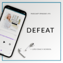 The Life Coach School Podcast with Brooke Castillo | Defeat
