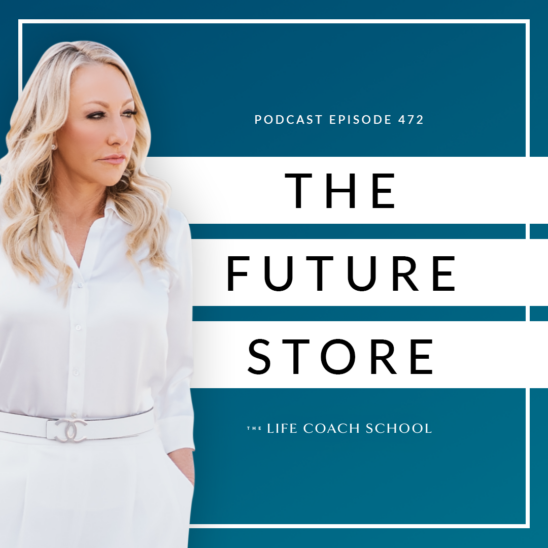 The Life Coach School Podcast with Brooke Castillo | The Future Store