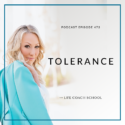 The Life Coach School Podcast with Brooke Castillo | Tolerance