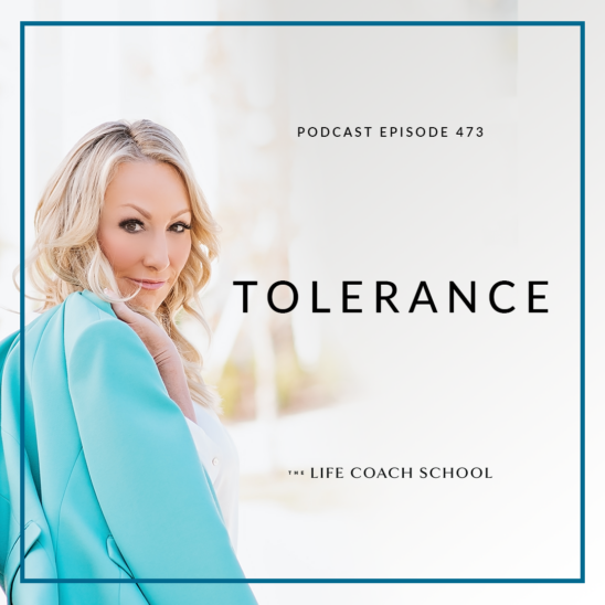 The Life Coach School Podcast with Brooke Castillo | Tolerance