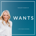 The Life Coach School Podcast with Brooke Castillo | Wants