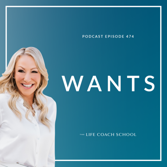 The Life Coach School Podcast with Brooke Castillo | Wants