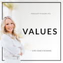 The Life Coach School Podcast with Brooke Castillo | Values