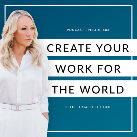 The Life Coach School Podcast with Brooke Castillo | Create Your Work for the World