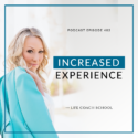 The Life Coach School Podcast with Brooke Castillo | Increased Experience