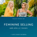 The Life Coach School Podcast with Brooke Castillo | Feminine Selling with Aprille Franks