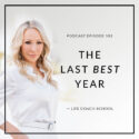 The Life Coach School Podcast with Brooke Castillo | The Last Best Year