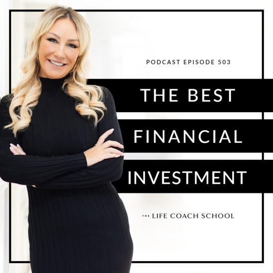 The Life Coach School Podcast with Brooke Castillo | The Best Financial Investment