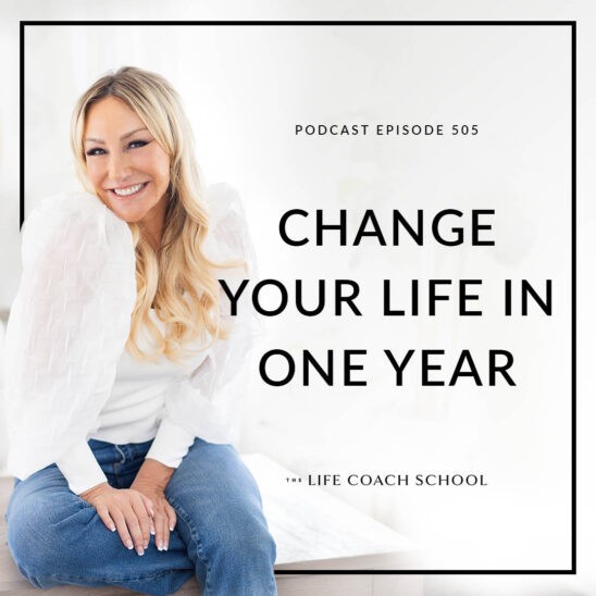 The Life Coach School Podcast with Brooke Castillo | Change Your Life in One Year