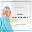 The Life Coach School Podcast with Brooke Castillo | Goal Achievement