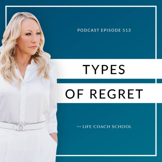 The Life Coach School Podcast with Brooke Castillo | Types of Regret