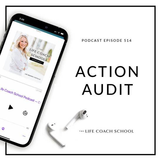 The Life Coach School Podcast with Brooke Castillo | Action Audit