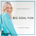 The Life Coach School Podcast with Brooke Castillo | Big Goal Fun